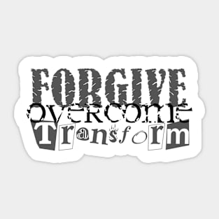 Forgive Overcome Transform Sticker